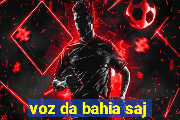 voz da bahia saj